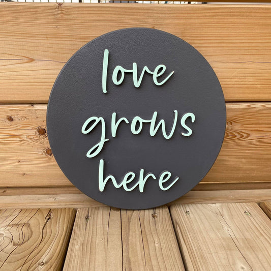 Love Grows Here Circle Sign