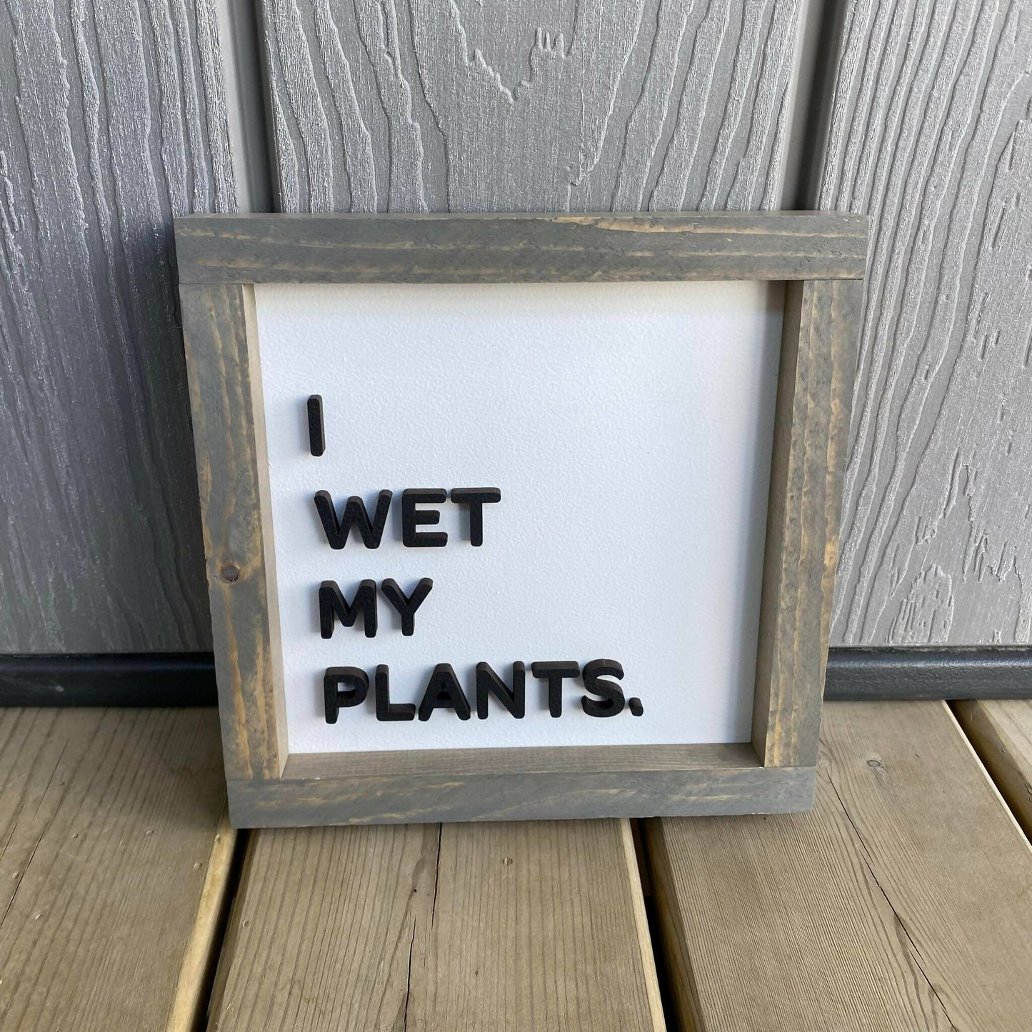 I Wet My Plants 3D Sign