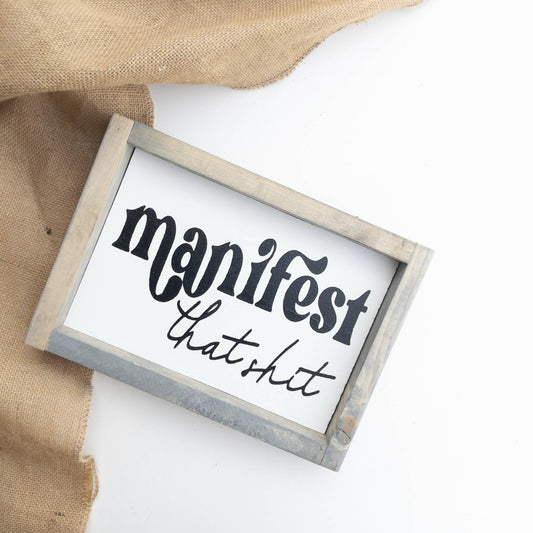 Manifest That Shit l Wood Sign