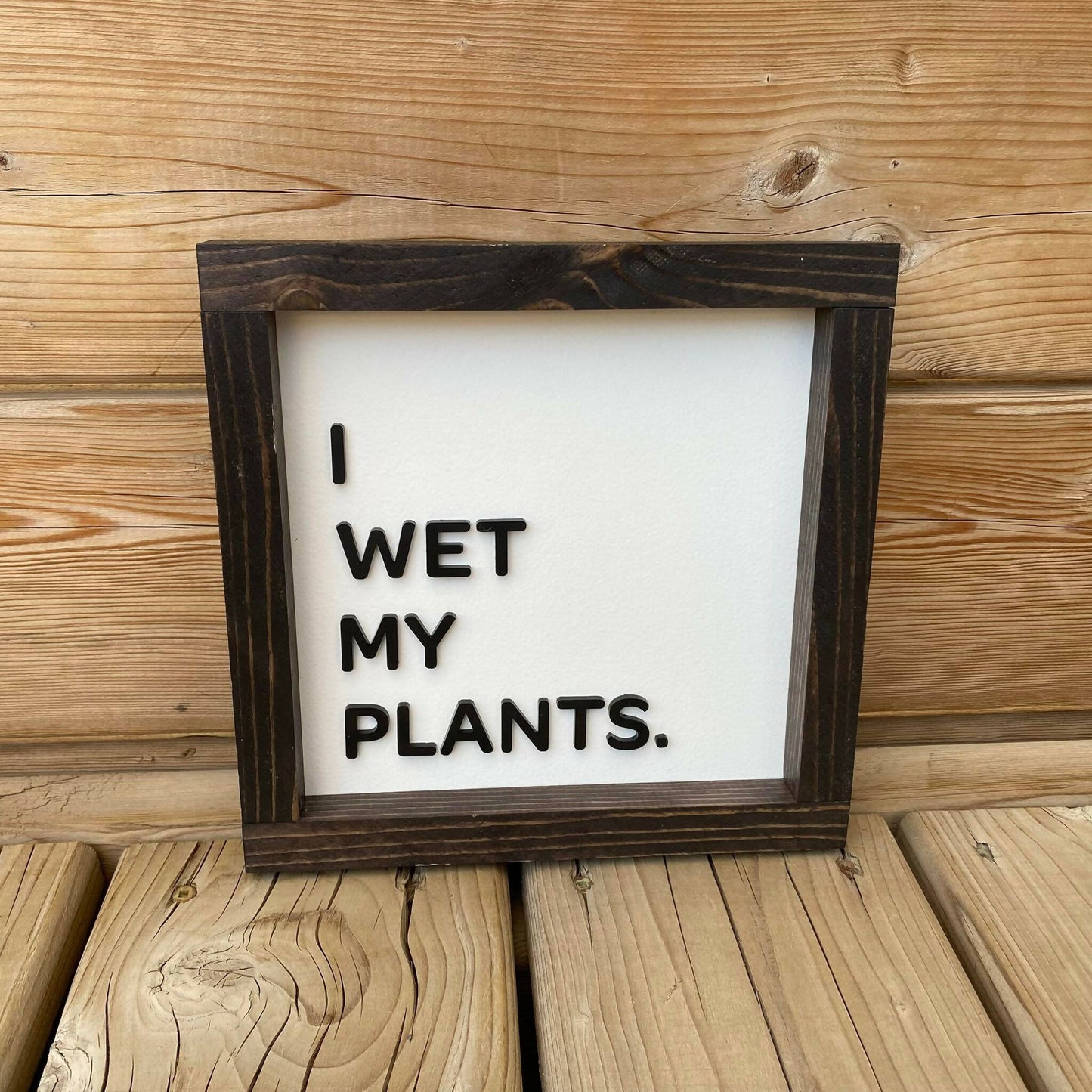 I Wet My Plants 3D Sign