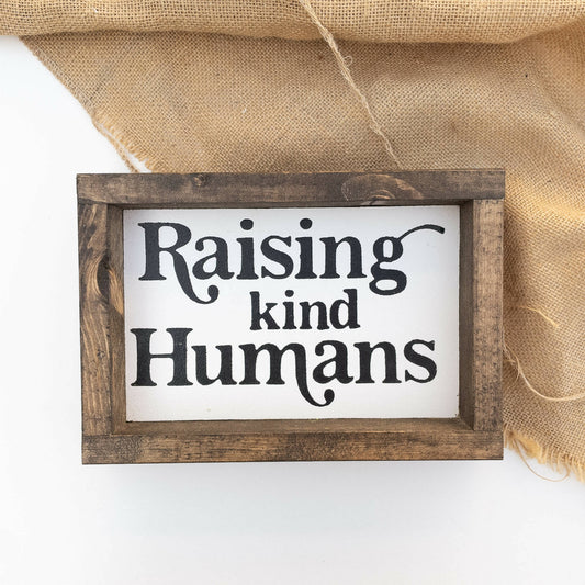 Raise Kind Humans l Wood Signs