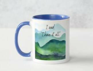 Mug for the one "who has it all"